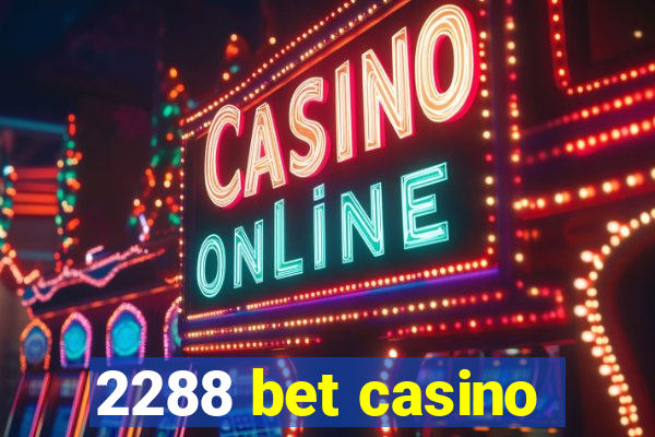 2288 bet casino